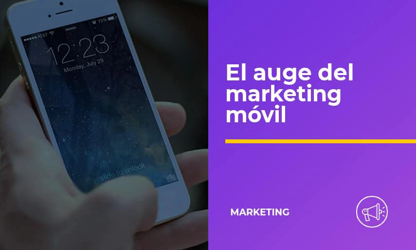 El Auge del Marketing Móvil